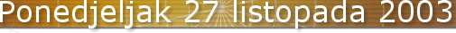Ponedjeljak 27 listopada 2003