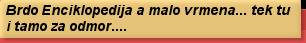 Brdo Enciklopedija a malo vrmena... tek tu i tamo za odmor....